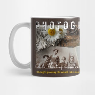 I thought growing old would take much longer Mug